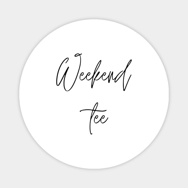 Weekend tee Minimalist Black Typography Magnet by DailyQuote